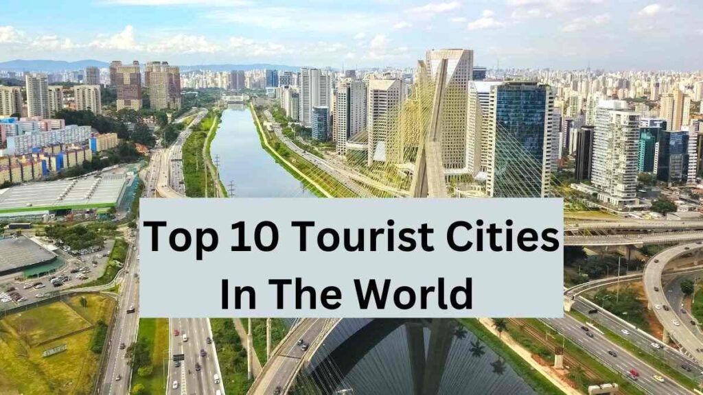 Top 10 Tourist Cities In The World 