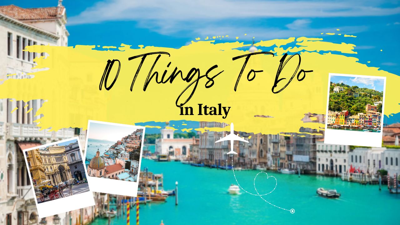 Top 10 Things To Do In Italy In 2024